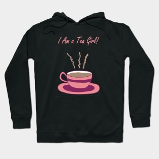 I Am a Tea Girl Hoodie